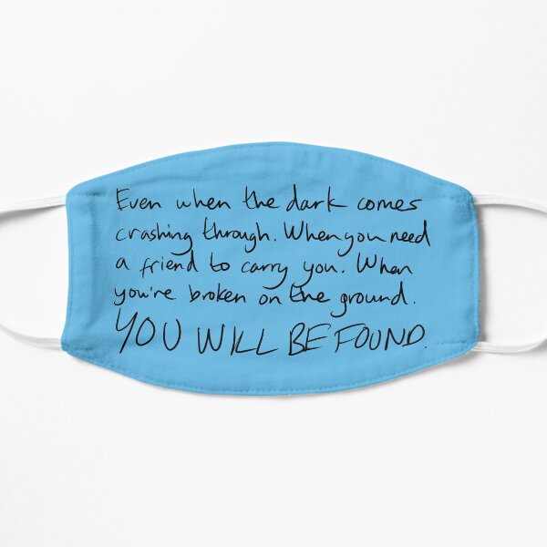You Will Be Found Flat Mask