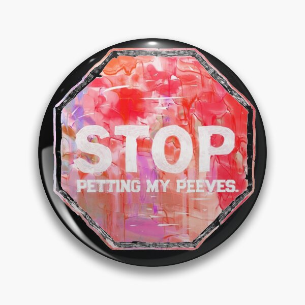 Item preview, Stop petting my peeves designed and sold by PincGeneral.