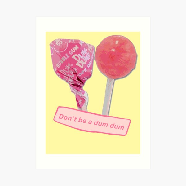 Dum Dums Art Prints | Redbubble