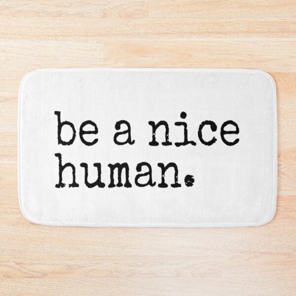 Item preview, Be A Nice Human. designed and sold by CatMonkStudios.