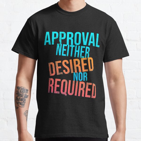 Item preview, Approval Neither Desired Nor Required designed and sold by Laura Davison.