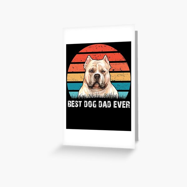 American Bully Best Dog Dad Ever | Funny Fathers Day Gift | Proud Dad | Retro Vintage Gifts Greeting Card