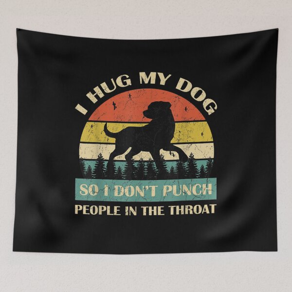Item preview, I Hug My Dog So I Dont Punch People In The Throat Funny designed and sold by daviddavies554.