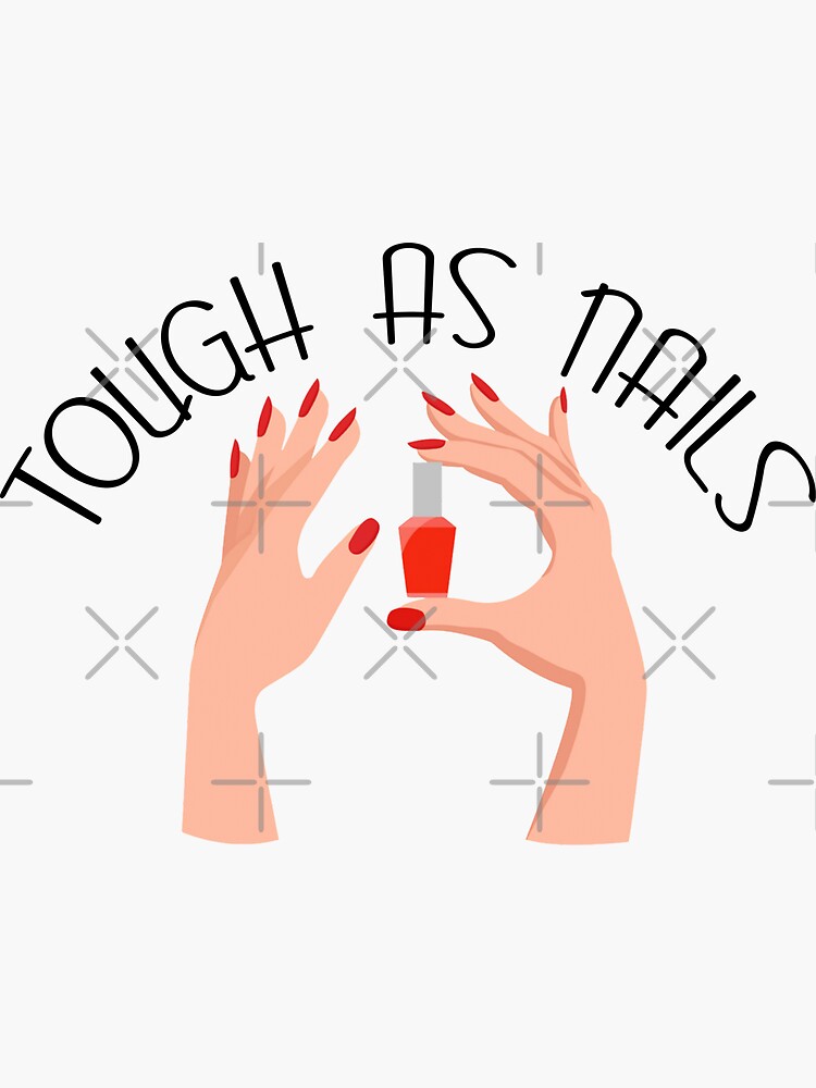 Tough As Nails - Nail Tech by JackCurtis1991