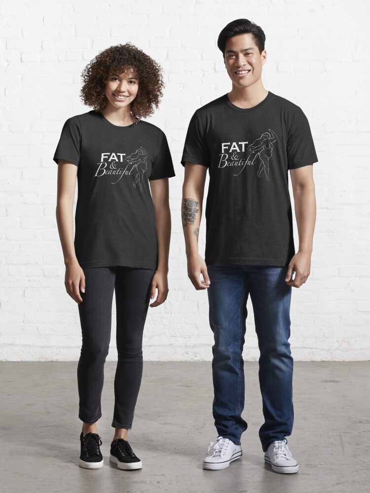 Fat and beautiful - plus sized body feminist slogan statement " T-Shirt for Sale | Redbubble