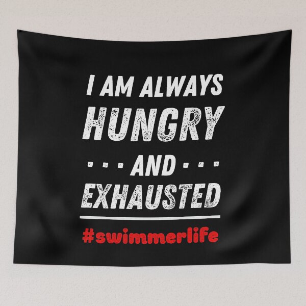 Item preview, I'm Always Hungry and Exhausted - Swimmer Life - Best Funny Gift | Swimming designed and sold by sviatos.