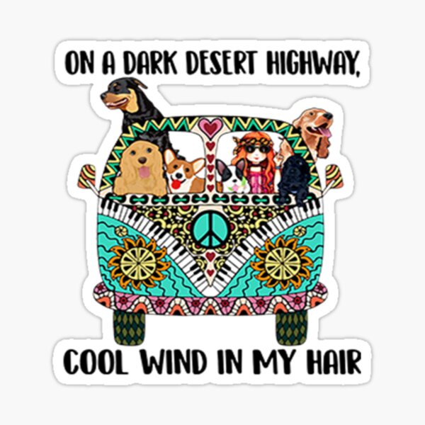 Dogs on a dark desert highway cool wind in my hair Dogs on a dark desert highway cool wind in my hair