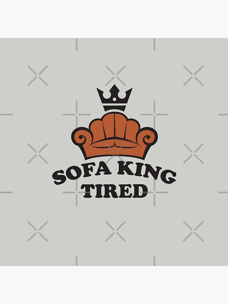 Sofa King Tired