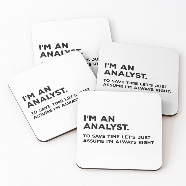 Item preview, I'm An Analyst, To Save Time Let's Just Assume I'm Always Right designed and sold by teesaurus.
