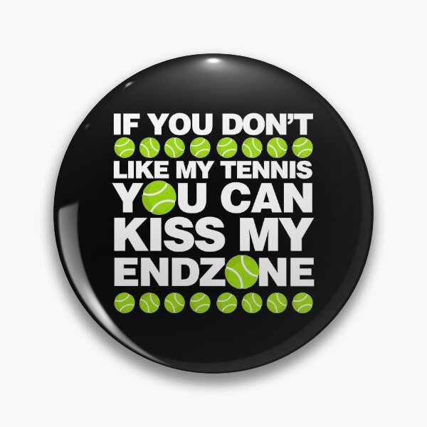 Item preview, If You dont like my Tennis You can Kiss My Endzone designed and sold by elhefe.