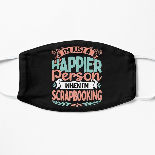 Scrapbookers Love To Scrapbook Happy When Scrapbooking Gift Mask