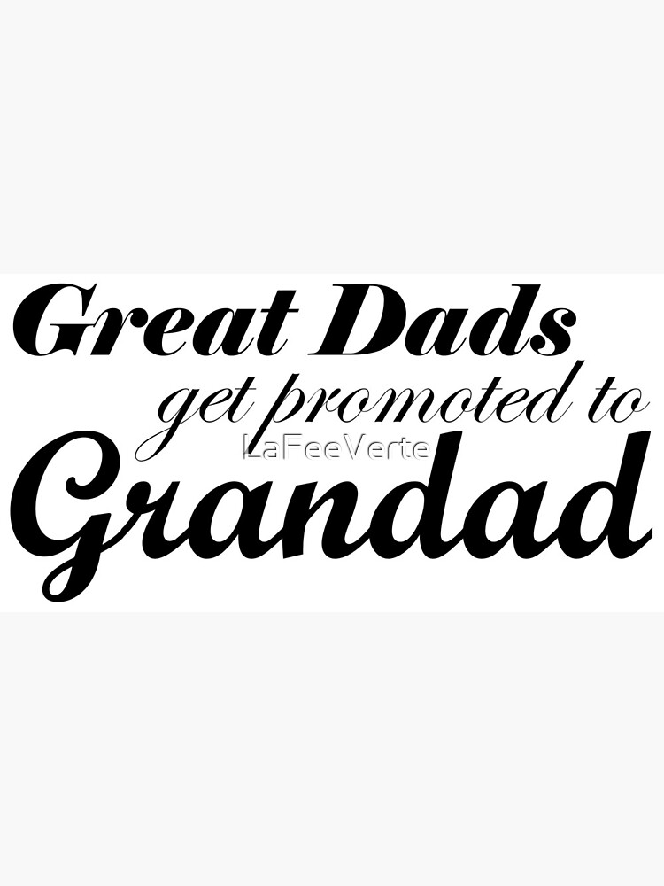 great dads get promoted to grandad