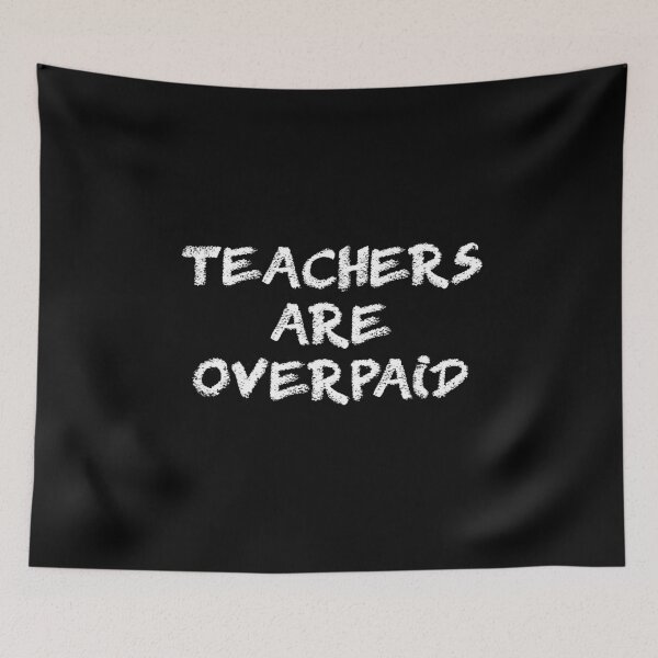 Item preview, Teachers Are Overpaid designed and sold by TeeBouteek.