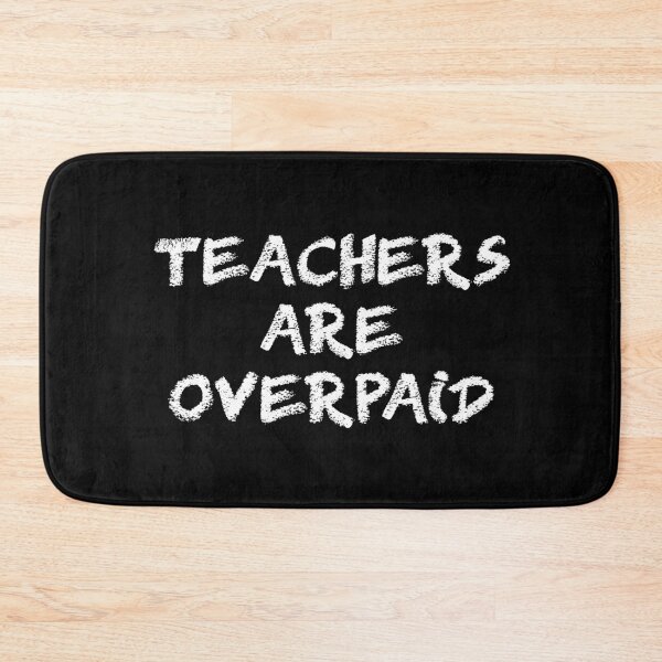 Item preview, Teachers Are Overpaid designed and sold by TeeBouteek.