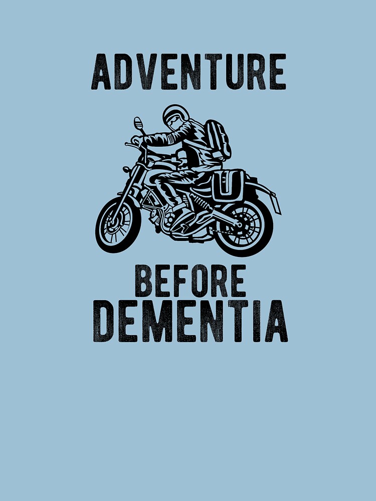 Abenteuer vor Demenz Motorradfahrer Motorrad von welovetees