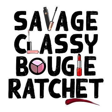 Savage Classy Bougie Ratchet Shirt Tik Tok Leopard Lips 