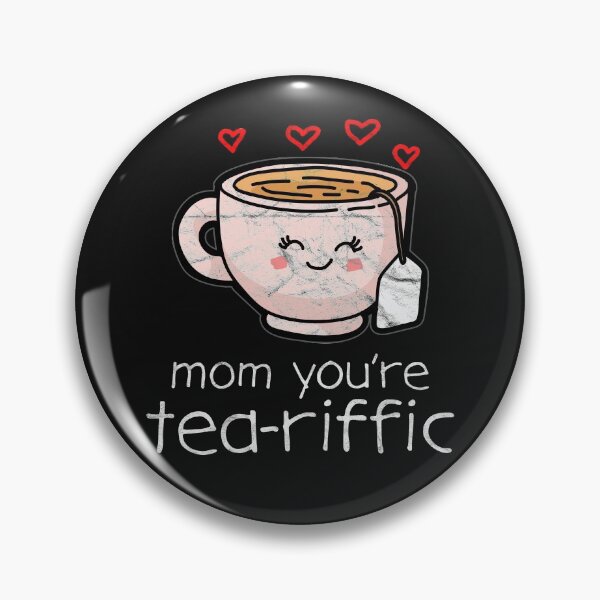 Item preview, Mom You're Tea-riffic Gift For Mom designed and sold by AlphaDist2.
