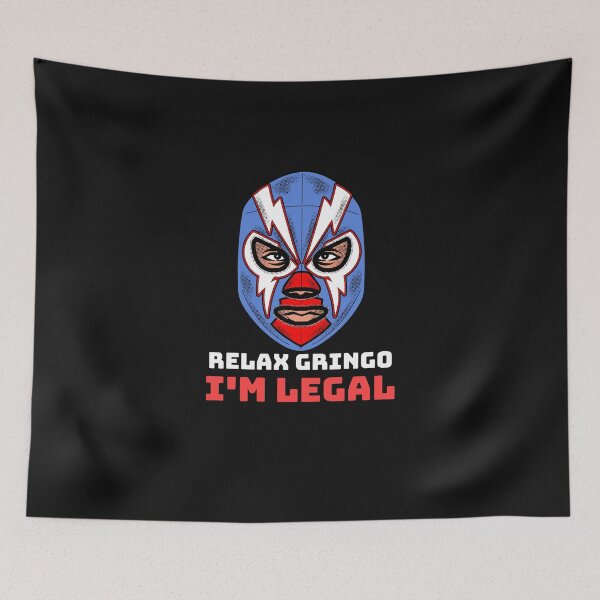 Item preview, Relax Gringo. I'm Legal designed and sold by friendlyspoon.
