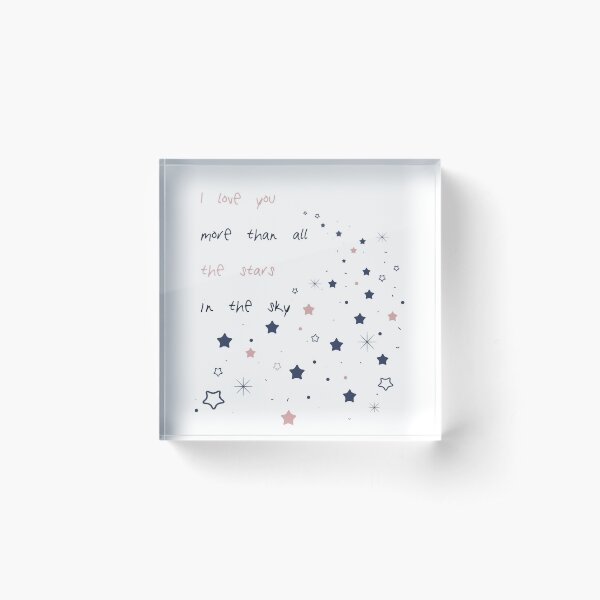 I love you more than all the stars in the sky. Acrylic Block