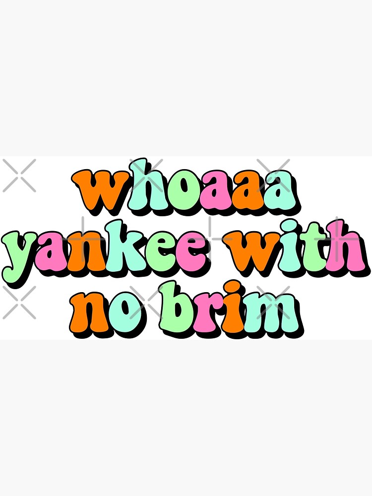 Yankee With No Brim 