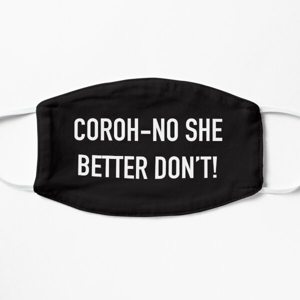 Coroh-no she better don’t! Rupaul’s Drag Race Flat Mask