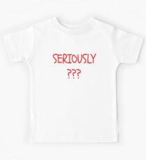 Seriously?? Kids Tee