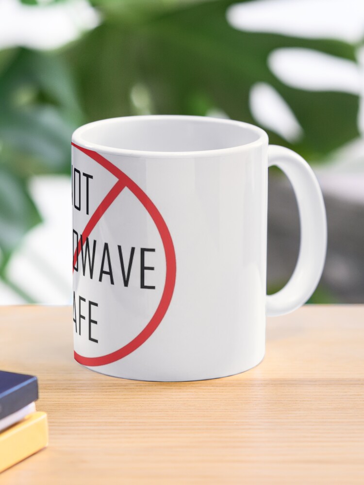 Not microwave safe Coffee Mug for Sale by CptnLaserBeam