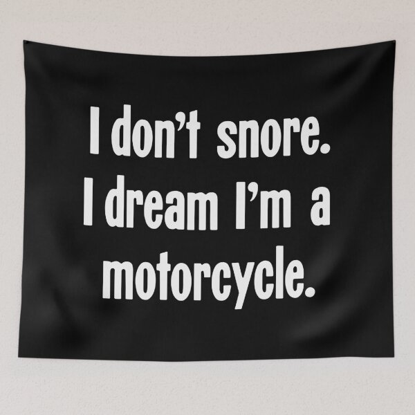 Item preview, I Don't Snore. I Dream I'm A Motorcycle. designed and sold by Good-Looking Corpse.