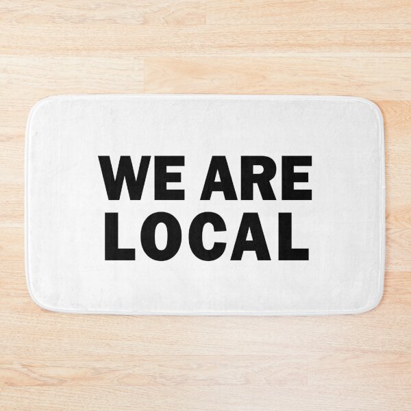 Item preview, We Are Local designed and sold by bullshirter.