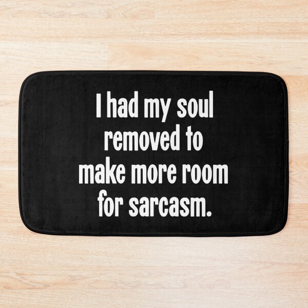 Item preview, I Had My Soul Removed To Make More Room For Sarcasm designed and sold by Good-Looking Corpse.