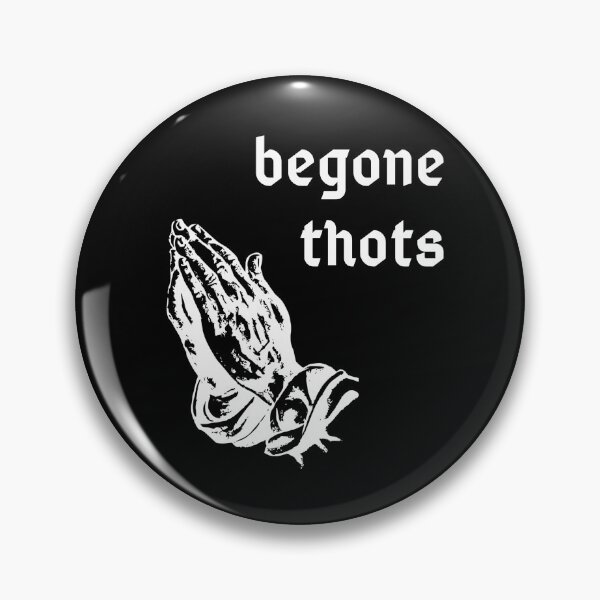 Item preview, begone thots designed and sold by GrasslandDesign.