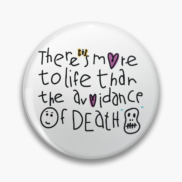 Item preview, THERE'S MORE TO LIFE THAN AVOIDANCE OF DEATH designed and sold by axelle1410.