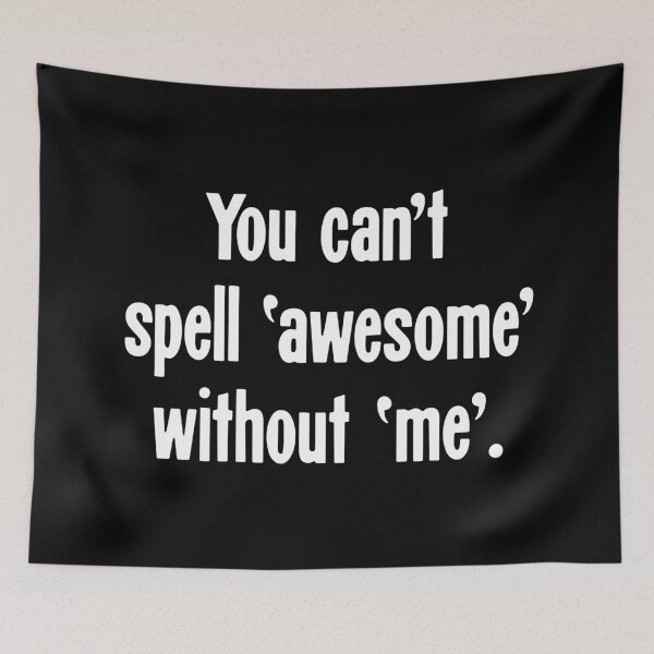 Item preview, You Can't Spell 'Awesome' Without 'Me' designed and sold by Good-Looking Corpse.