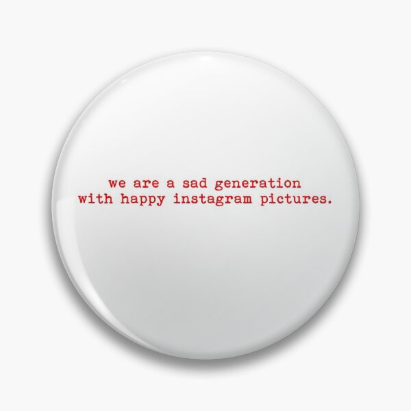 Item preview, we are a sad generation with happy instagram pictures designed and sold by House Sparrow.