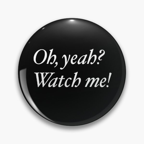 Item preview, Oh, yeah? Watch me! designed and sold by ScottyWalters.
