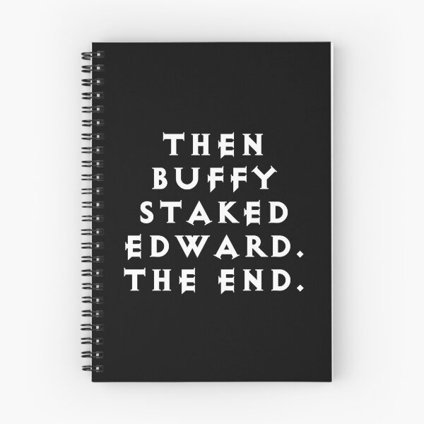 Item preview, Then Buffy Staked Edward. The End. designed and sold by Good-Looking Corpse.