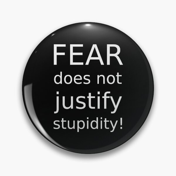 Item preview, Fear does not justify stupidity! (on Dark) designed and sold by tuzlay.