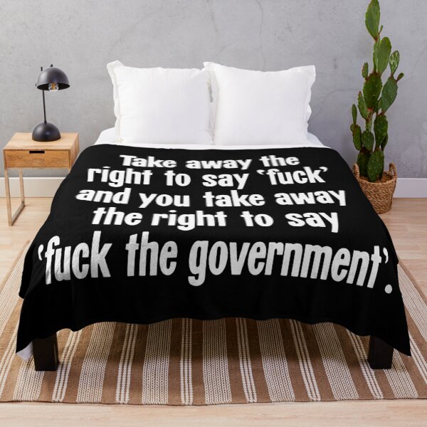 Item preview, Take Away the Right To Say 'Fuck', And You Take Away the Right To Say 'Fuck the Government' designed and sold by Good-Looking Corpse.