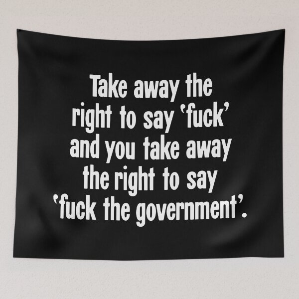 Item preview, Take Away the Right To Say 'Fuck', And You Take Away the Right To Say 'Fuck the Government' designed and sold by Good-Looking Corpse.
