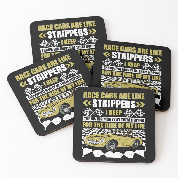Item preview, Race Cars Are Like Strippers I Keep Throwing Money At Them Hoping For The Ride Of My Life  designed and sold by Mrpotts73.