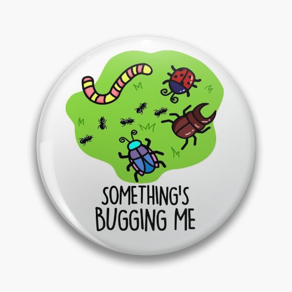 Item preview, Something's Bugging Me Animal Insect Pun designed and sold by punnybone.