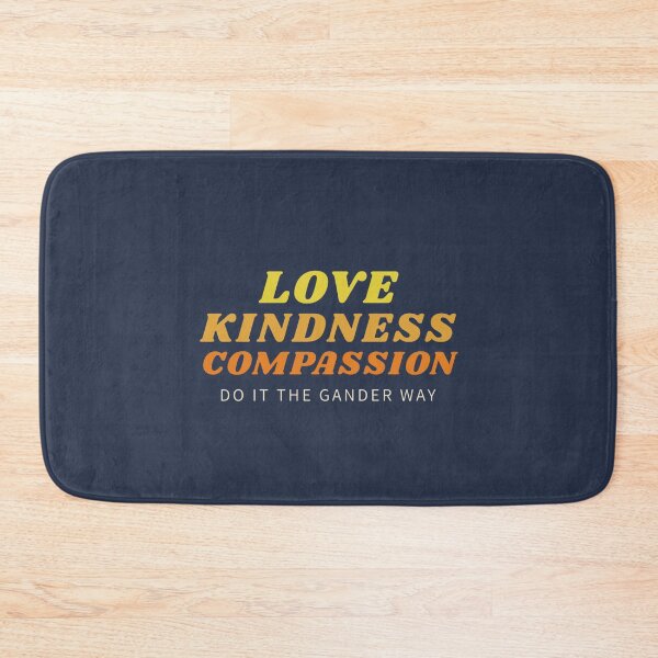 Item preview, Love, Kindness, Compassion (The Gander Way) designed and sold by Meagan Samuelson.