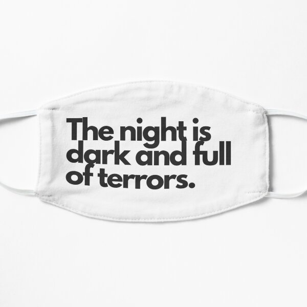 The night is dark and full of terrors Mask