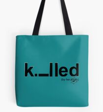 Killed Tote Bag