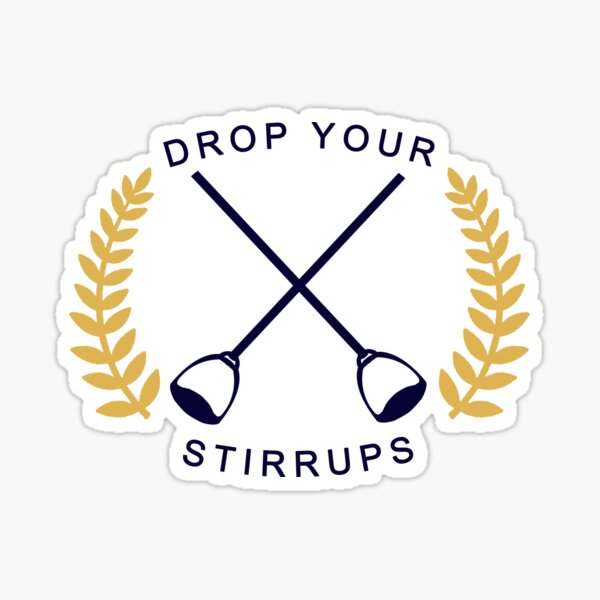 Drop Your Stirrups! Sticker