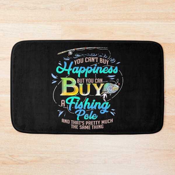 Item preview, You Can't Buy Happiness But You Can Can Buy A Fishing Pole And That's Pretty The Same Thing  designed and sold by Mrpotts73.