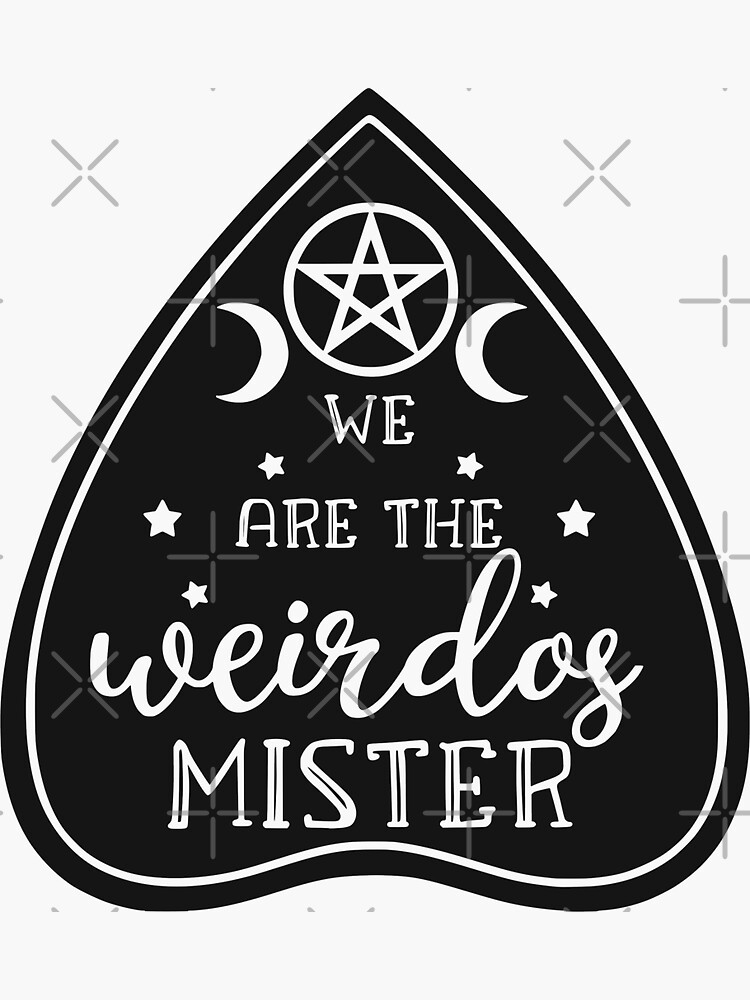  We Are The Weirdos Mister Sticker For Sale By Twisted Willow Redbubble
