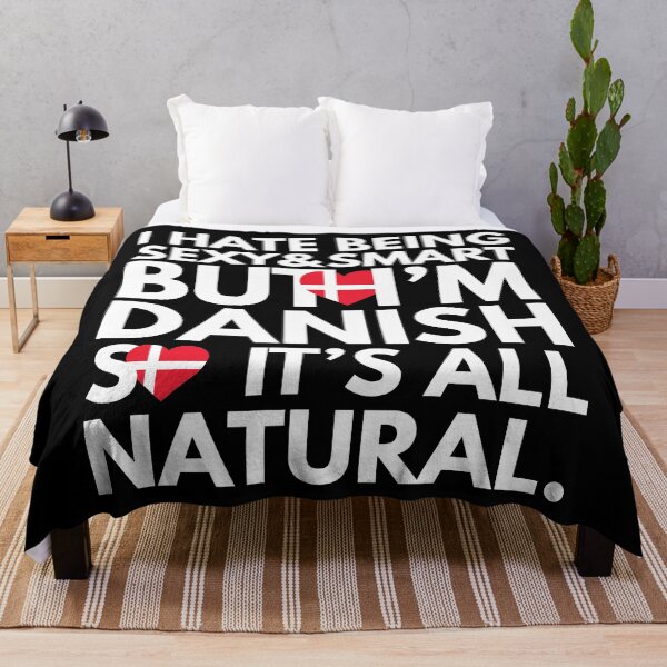 Item preview, Hate Being Sexy and Smart, But I am Danish, It is All Natural.  designed and sold by elhefe.