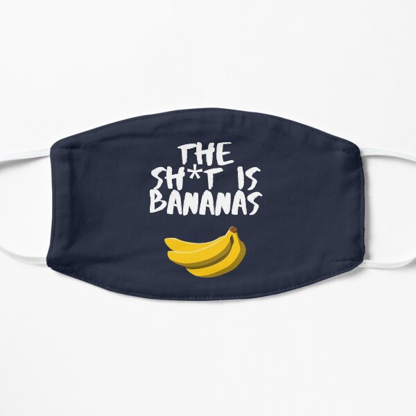 The shit is bananas - funny quote design - enjoy Flat Mask