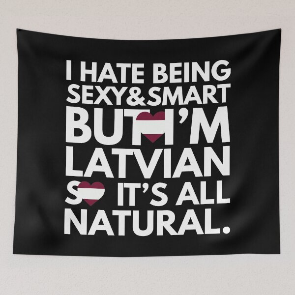 Item preview, Hate Being Sexy and Smart, But I am Latvian, It is All Natural.  designed and sold by elhefe.